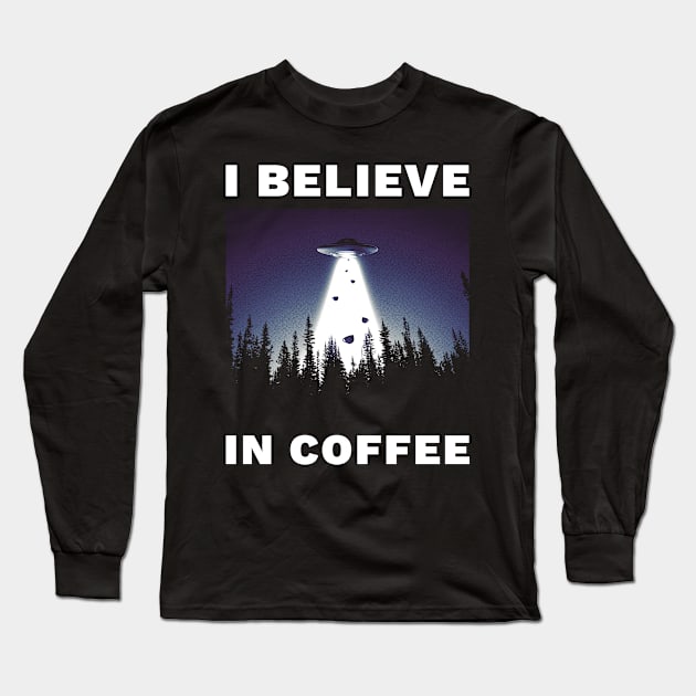 I Believe in Coffee Long Sleeve T-Shirt by Retro Vibe